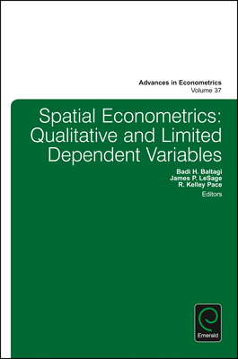 Spatial Econometrics: Qualitative and Limited Dependent Variables - Baltagi, Badi H, Professor (Editor), and Lesage, James P (Editor), and Pace, R Kelley (Editor)