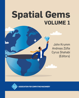 Spatial Gems, Volume 1 - Krumm, John (Editor), and Zfle, Andreas (Editor), and Shahabi, Cyrus (Editor)