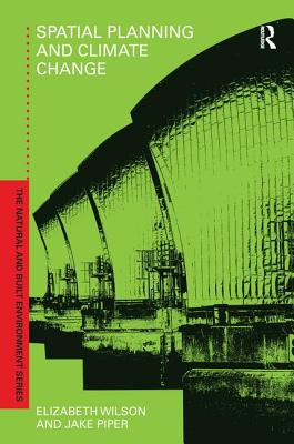 Spatial Planning and Climate Change - Wilson, Elizabeth, Professor, and Piper, Jake