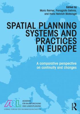 Spatial Planning Systems and Practices in Europe: A Comparative Perspective on Continuity and Changes - Reimer, Mario (Editor), and Getimis, Panagiotis (Editor), and Blotevogel, Hans (Editor)