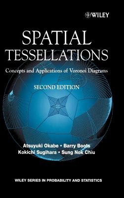 Spatial Tessellations: Concepts and Applications of Voronoi Diagrams - Okabe, Atsuyuki, and Boots, Barry, and Sugihara, Kokichi