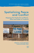 Spatialising Peace and Conflict: Mapping the Production of Places, Sites and Scales of Violence