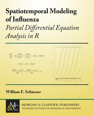 Spatiotemporal Modeling of Influenza: Partial Differential Equation Analysis in R - Schiesser, William E
