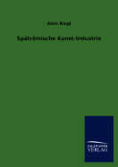 Spatroemische Kunst-Industrie