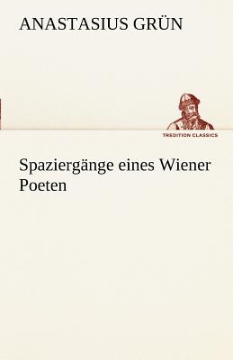 Spaziergange Eines Wiener Poeten - Gr N, Anastasius, and Grun, Anastasius