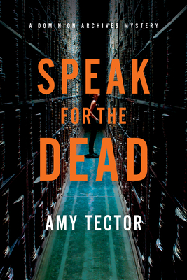 Speak for the Dead: A Dominion Archives Mystery - Tector, Amy