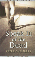 Speak Ill of the Dead - Chambers, Peter