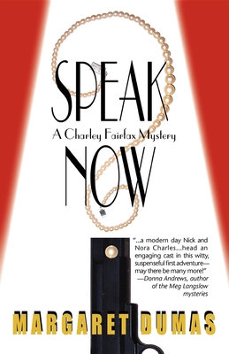 Speak Now: A Charley Fairfax Mystery - Dumas, Margaret