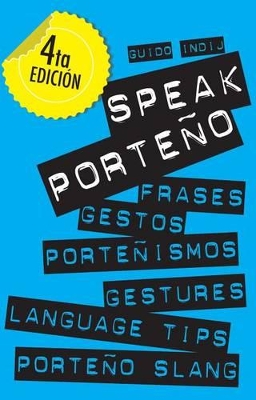 Speak Porte&#xf1;o: Gestures, Language Tips and Porte&#xf1;o Slang - Indij, Guido (Editor)