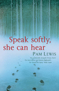 Speak Softly, She Can Hear - Lewis, Pamela