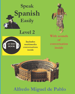 Speak Spanish easily Level 2: With sound osf conversation