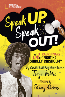 Speak Up, Speak Out!: The Extraordinary Life of Fighting Shirley Chisholm - Bolden, Tonya
