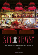 Speakeasy: The Most Secret Bars in the World