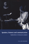Speakers, Listeners and Communication: Explorations in Discourse Analysis