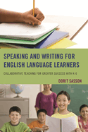 Speaking and Writing for English Language Learners: Collaborative Teaching for Greater Success with K-6