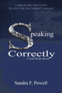 Speaking Correctly: A Quick and Easy Guide to Help You Use Correct English