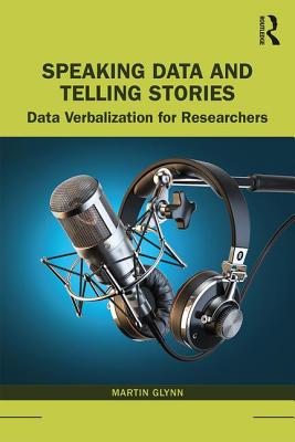 Speaking Data and Telling Stories: Data Verbalization for Researchers - Glynn, Martin