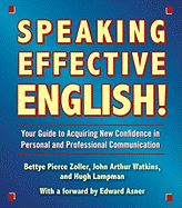 Speaking Effective English!: Your Guide to Acquiring New Confidence in Personal and Professional Communication