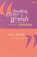 Speaking God's Words: Practical Theology of Preaching