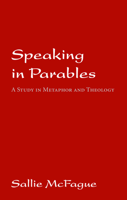 Speaking in Parables - McFague, Sallie