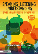 Speaking, Listening and Understanding: Games and Activities for 5-7 year olds