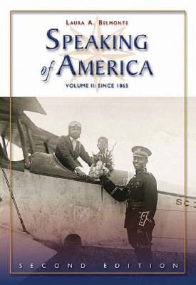 Speaking of America: Readings in U.S. History, Vol. II: Since 1865 - Belmonte, Laura A