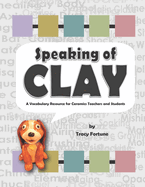 Speaking of Clay: A Ceramics Vocabulary Resource for Teachers and Students