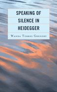 Speaking of Silence in Heidegger