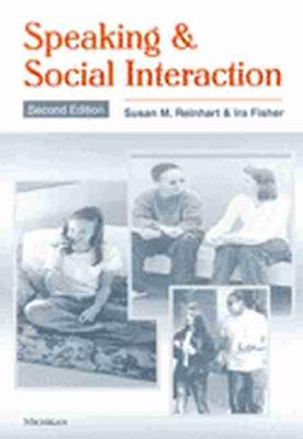 Speaking & Social Interaction: Second Edition - Reinhart, Susan M, and Fisher, Ira