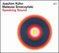 Speaking Sound - Joachim Khn/Mateusz Smoczynski