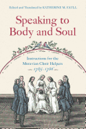 Speaking to Body and Soul: Instructions for the Moravian Choir Helpers, 1785-1786