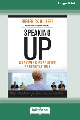 Speaking Up: Surviving Executive Presentations [Standard Large Print 16 Pt Edition] - Gilbert, Frederick