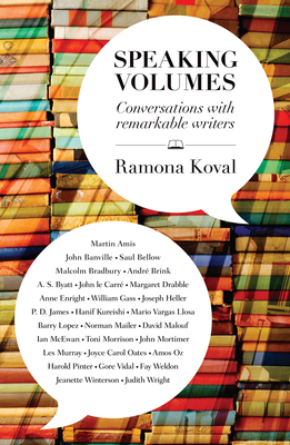 Speaking Volumes: conversations with remarkable writers - Koval, Ramona