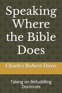Speaking Where the Bible Does: Taking on Befuddling Doctrines