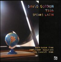 Speaks Latin - David Gordon Trio