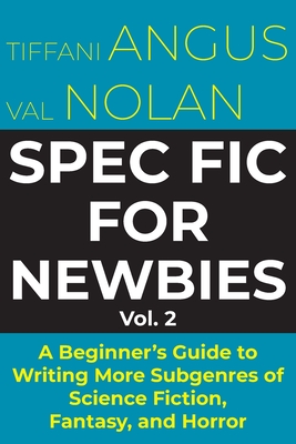 Spec Fic for Newbies Vol 2 - Angus, Tiffani