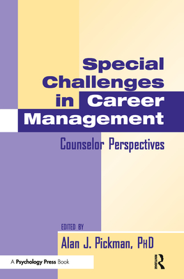 Special Challenges in Career Management: Counselor Perspectives - Pickman, Alan J (Editor)