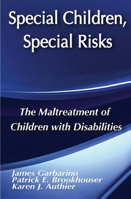 Special Children, Special Risks: The Maltreatment of Children with Disabilities - Fleron, Jr. (Editor), and Garbarino, James (Editor)