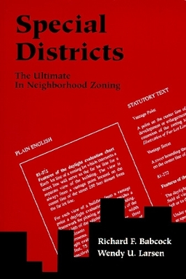Special Districts: The Ultimate in Neighborhood Zoning - Babcock, Richard F, and Larsen, Wendy U