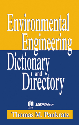 Special Edition - Environmental Engineering Dictionary and Directory - Pankratz, Pankratz M, and Pankratz, Thomas M