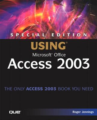Special Edition Using Microsoft Office Access 2003 - Jennings, Roger