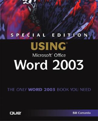 Special Edition Using Microsoft Office Word 2003 - Camarda, Bill