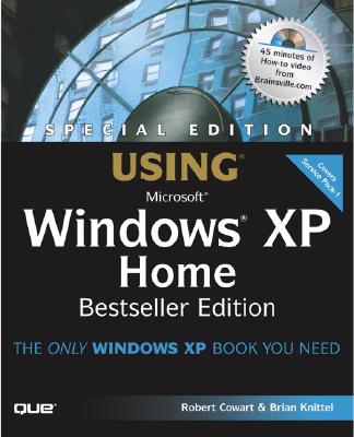 Special Edition Using Windows XP Home Edition, Bestseller Edition - Cowart, Robert, and Knittel, Brian