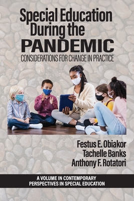 Special Education During the Pandemic: Considerations for Change in Practice - Obiakor, Festus E, Dr. (Editor), and Banks, Tachelle (Editor), and Rotatori, Anthony F (Editor)