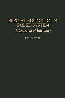 Special Education's Failed System: A Question of Eligibility - Macht, Joel