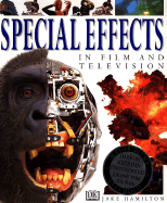Special Effects: In Film and Television - Bliss, and Hamilton, Jake, and Dorling Kindersley Publishing