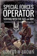 Special Forces Operator: Serving with the SAS and MRF