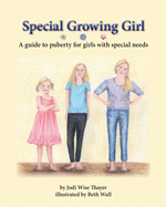 Special Growing Girl: A guide to puberty for girls with special needs