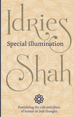 Special Illumination: The Sufi Use of Humor - Shah, Idries