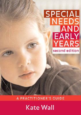 Special Needs & Early Years: A Practitioner s Guide - Wall, Kate, Dr.